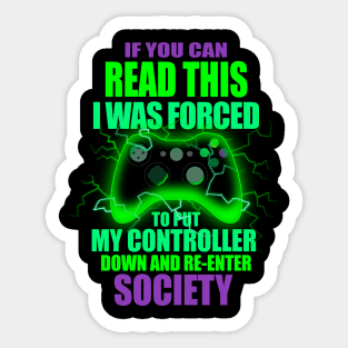 I Was Forced To Put My Controller Down Funny Gamer Gaming T-Shirt Sticker